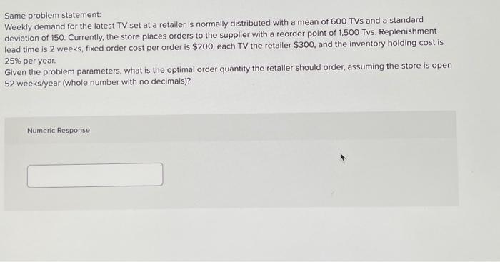  Same problem statement: Weekly demand for the latest TV set at