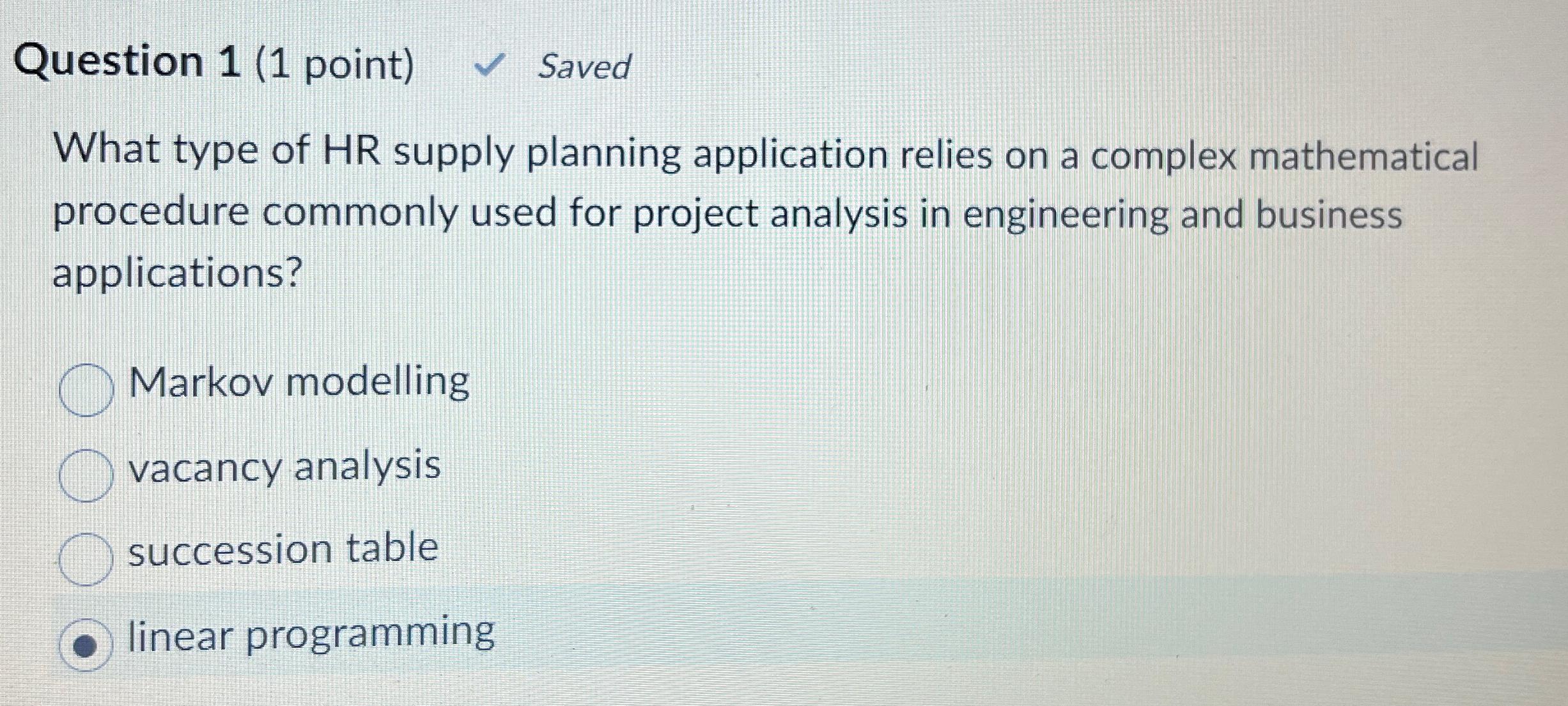  Question 1(1 point) Saved What type of HR supply planning application