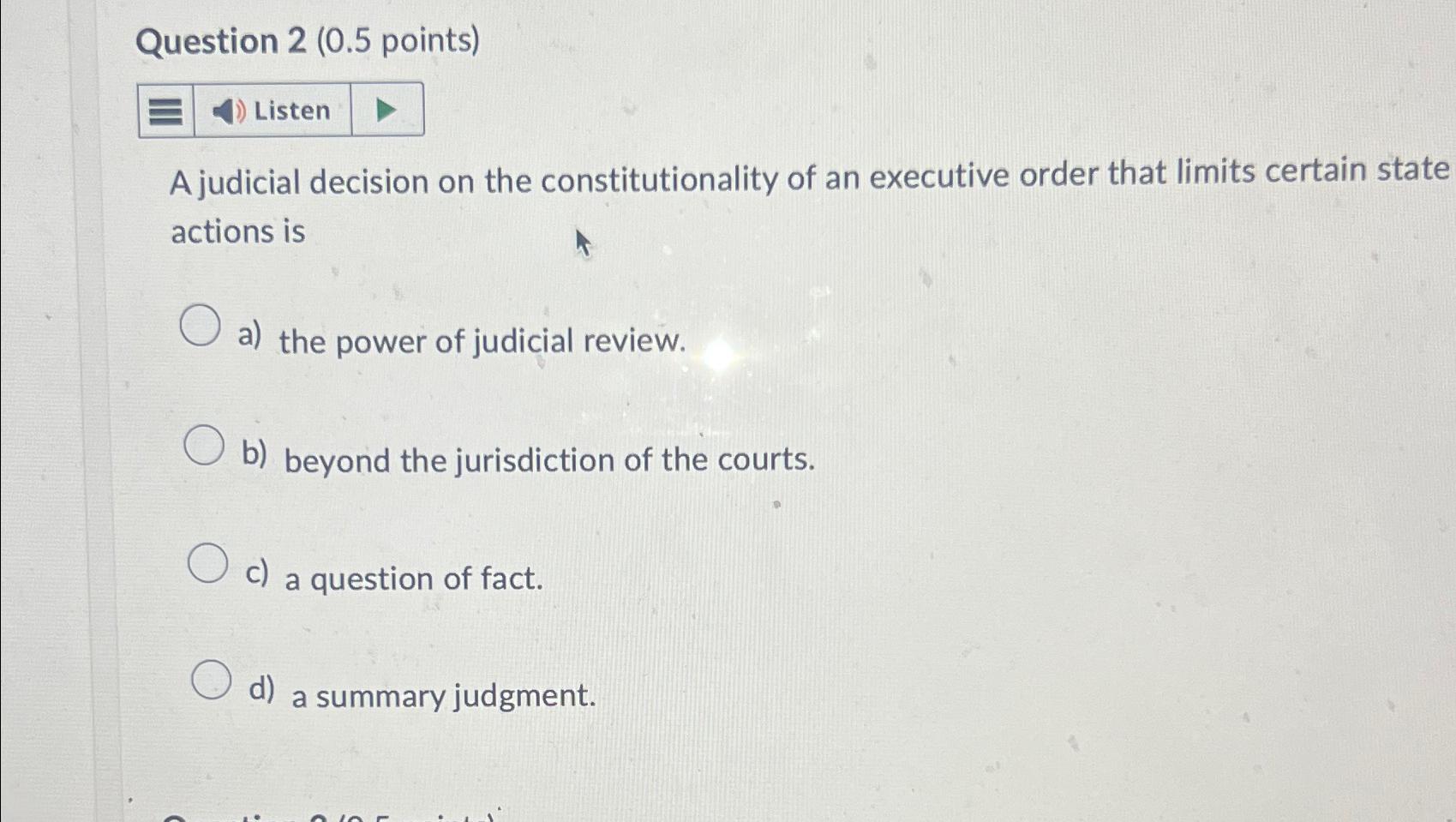  Question 2(0.5 points) A judicial decision on the constitutionality of an