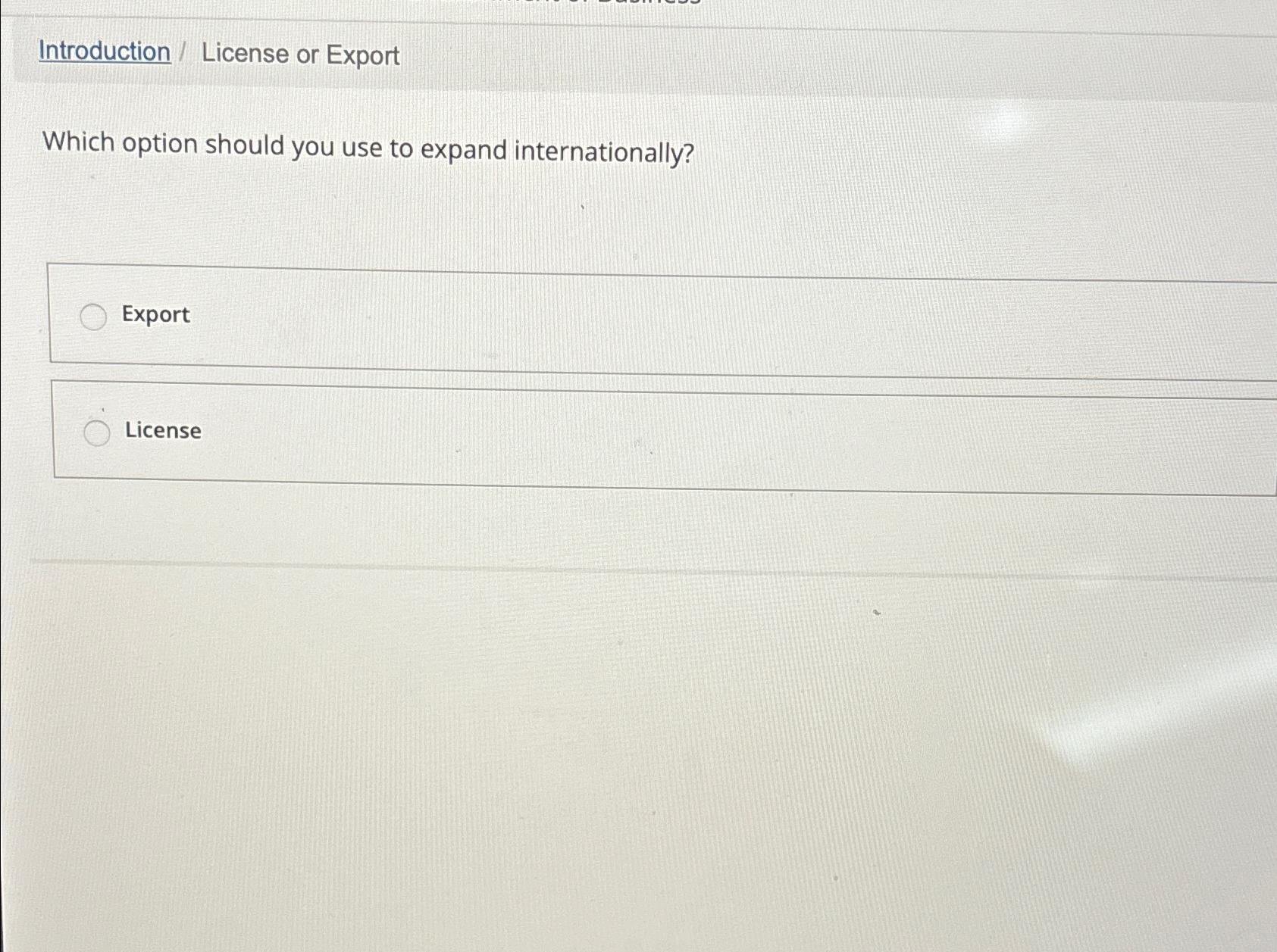  Introduction / License or Export Which option should you use to