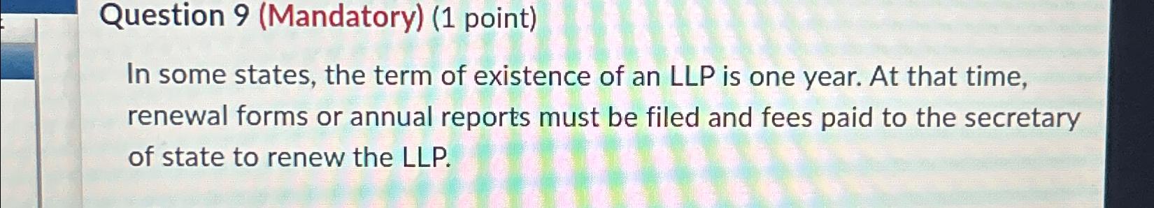  Question 9(Mandatory)(1 point) In some states, the term of existence of