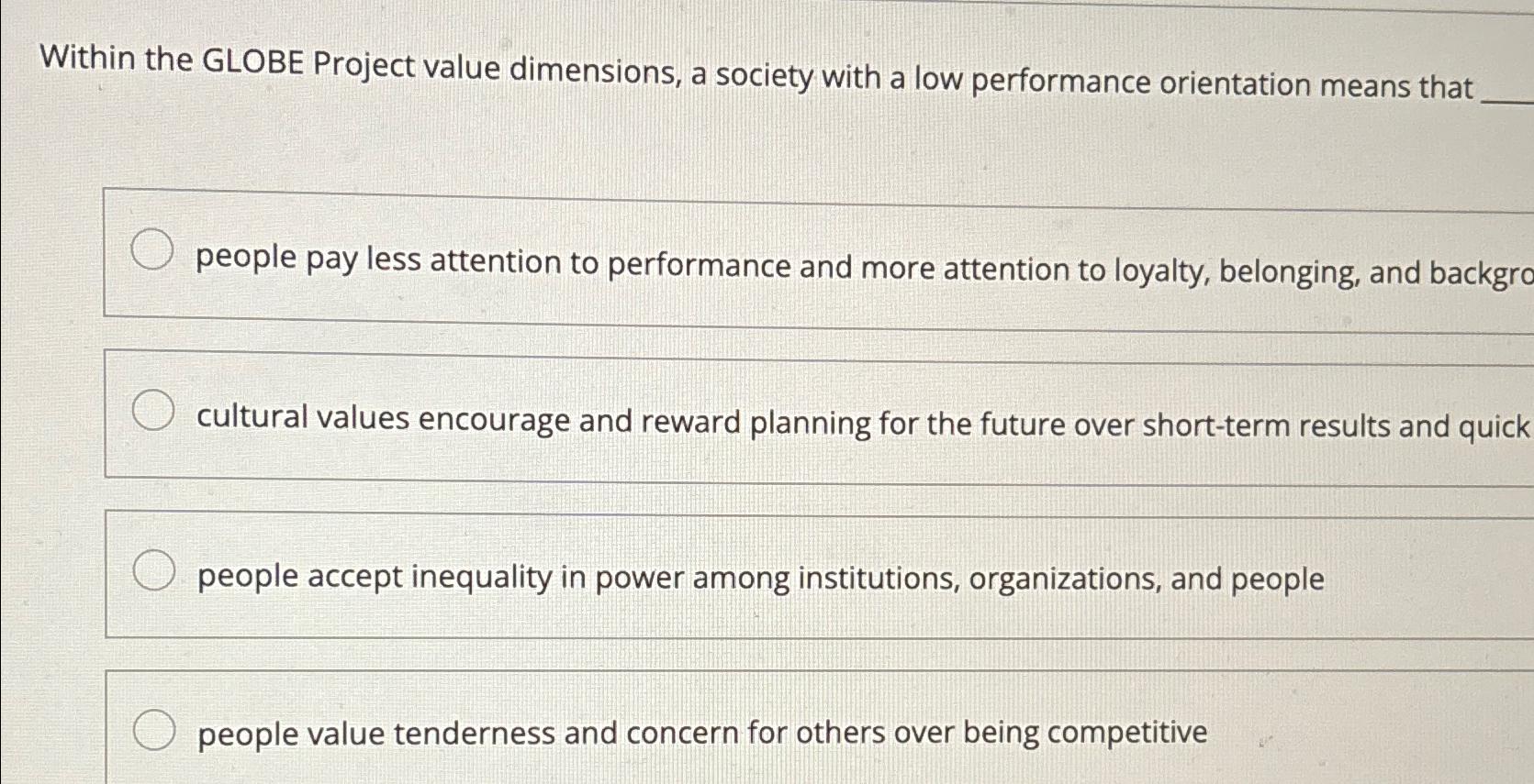  Within the GLOBE Project value dimensions, a society with a low