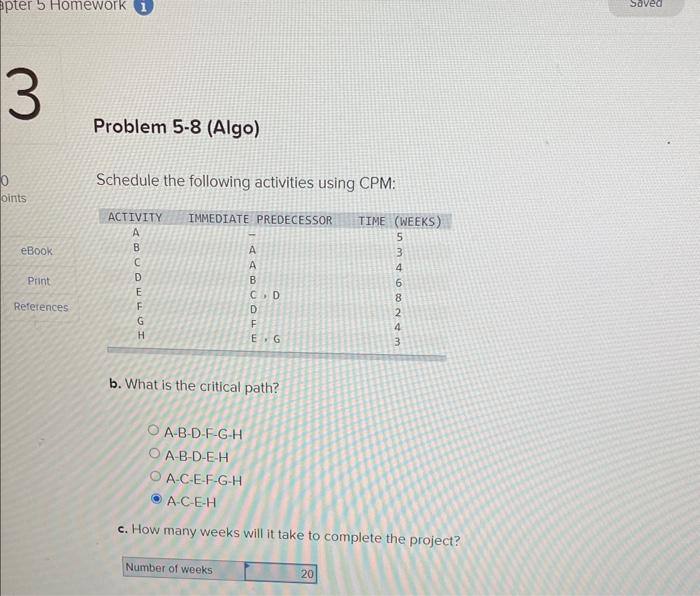 o. What is the critical path? A-B-E-GA-C-D-F-GA-C-D-E-GA.B-D-F-G b. How many weeks will