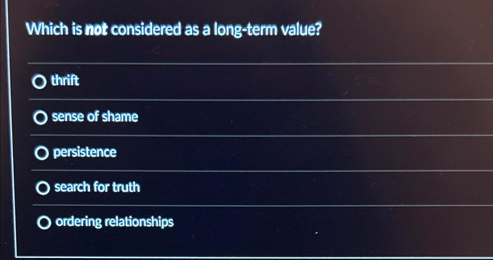  Which is not considered as a long-term value? thrift sense of