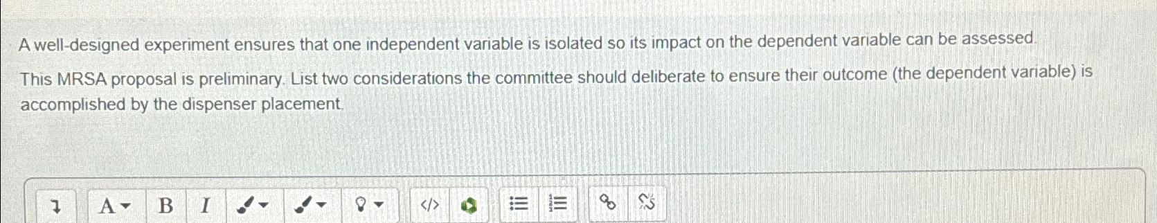  A well-designed experiment ensures that one independent variable is isolated so