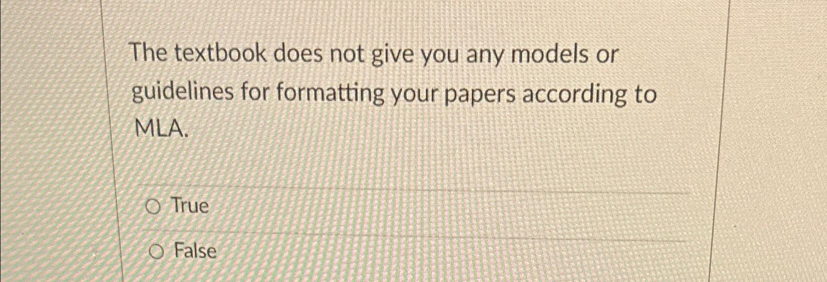  The textbook does not give you any models or guidelines for