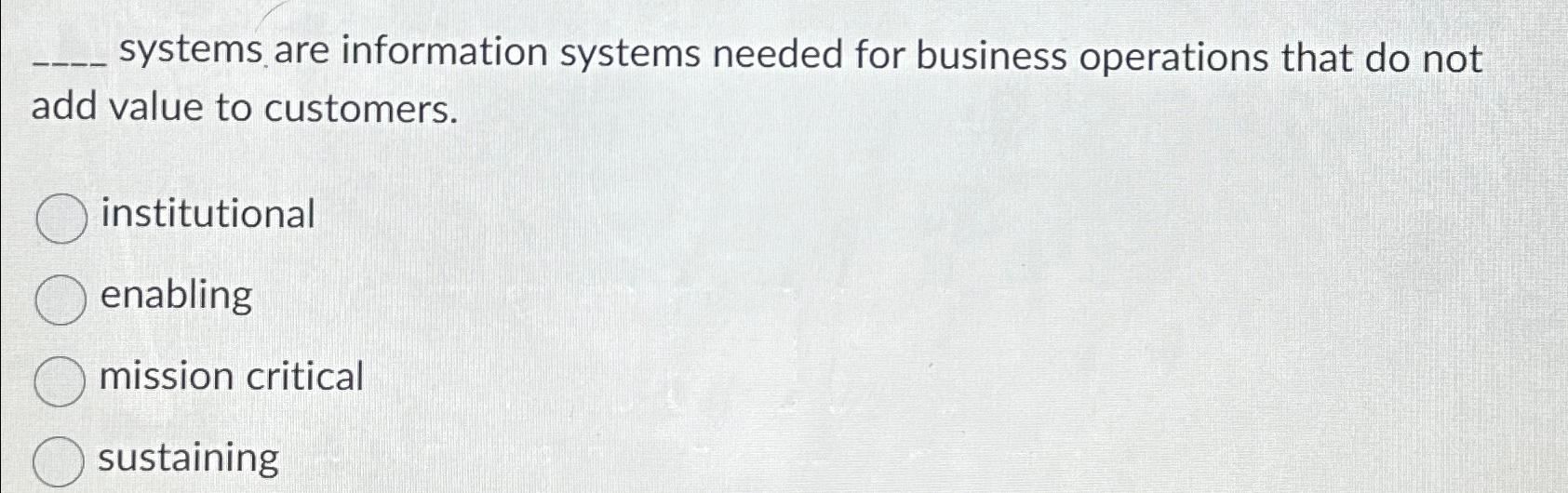  systems are information systems needed for business operations that do not