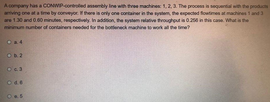 PLEASE STEP BY STEP ANSWER A company has a CONWIP-controlled assembly line