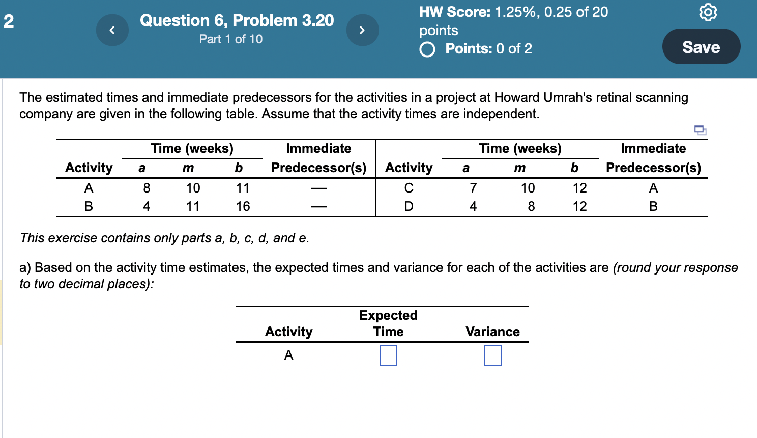 Based on the activity time estimates, the expected times and variance