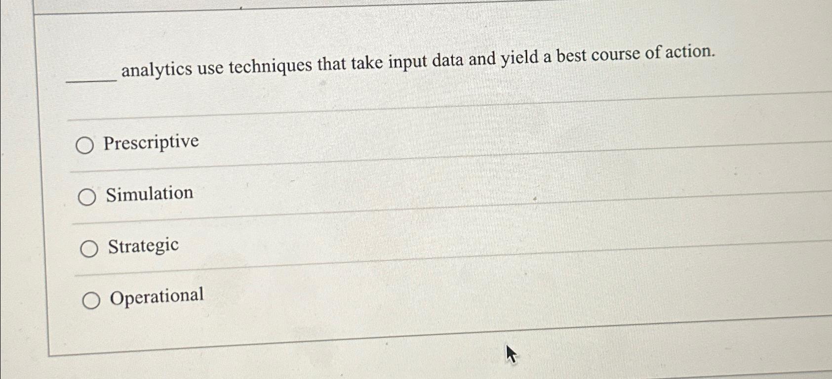  analytics use techniques that take input data and yield a best
