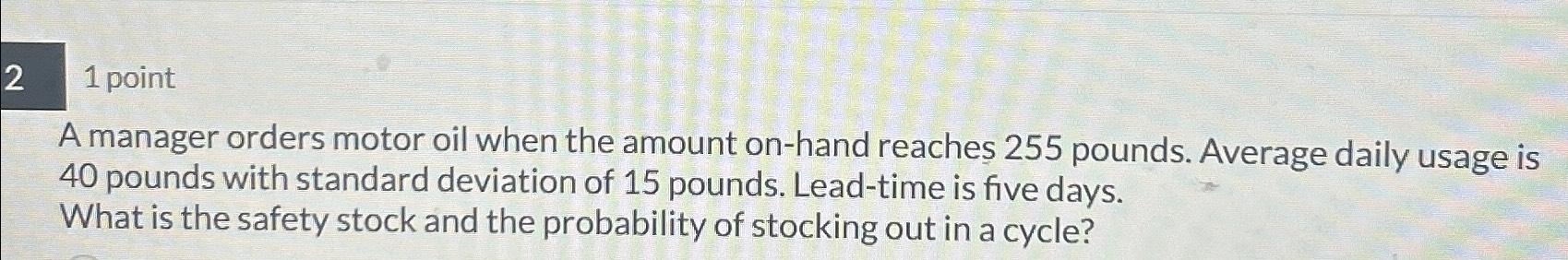  21 point A manager orders motor oil when the amount on-hand