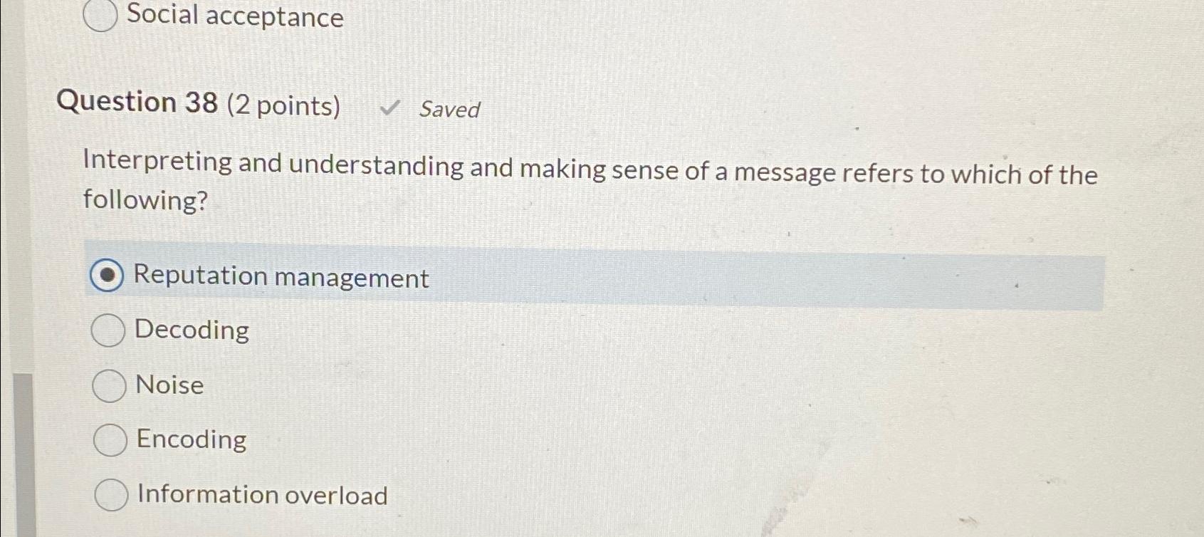  Social acceptance Question 38(2 points) Saved Interpreting and understanding and making