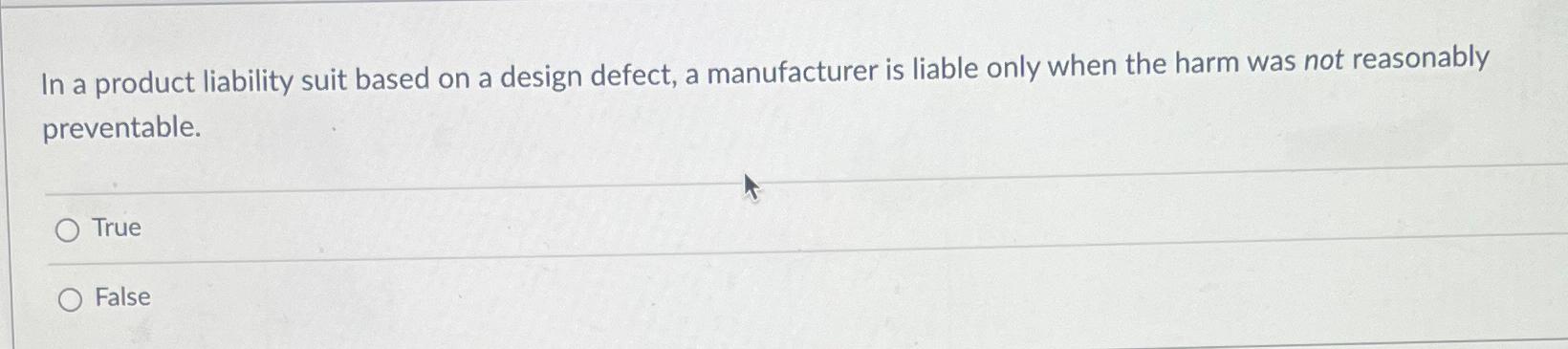  In a product liability suit based on a design defect, a