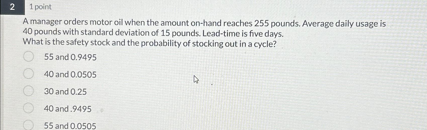 21 point A manager orders motor oil when the amount on-hand