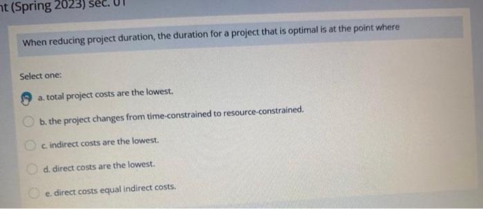  When reducing project duration, the duration for a project that is