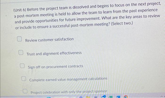 (Unit 6) Before the project team is dissolved and begins to