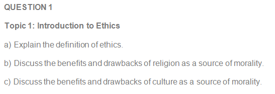 QUESTION 1 Topic 1: Introduction to Ethics a) Explain the definition