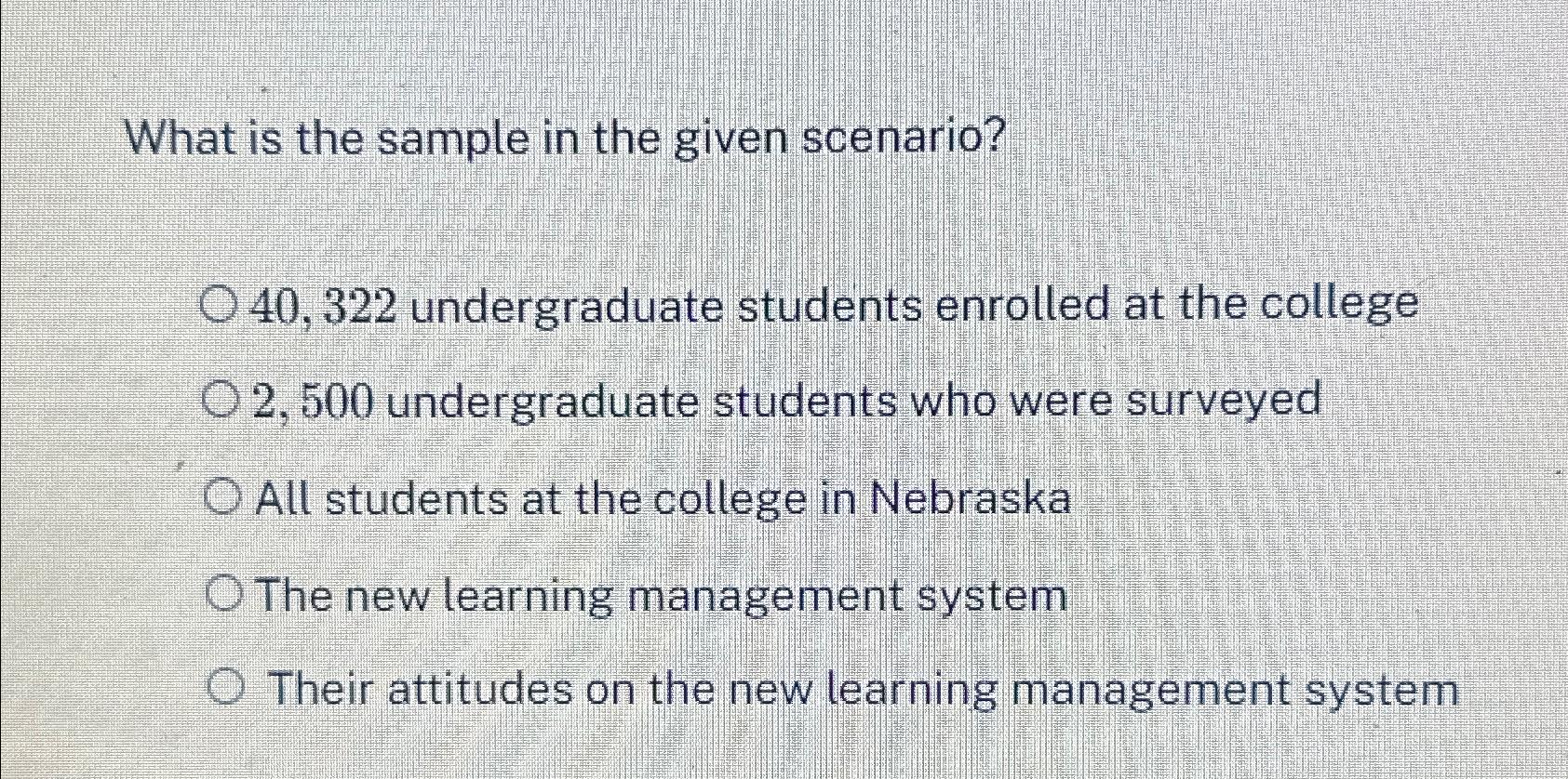  What is the sample in the given scenario? 40,322 undergraduate students