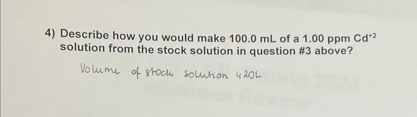  Describe how you would make 100.0mL of a 1.00ppmCd+2 solution from