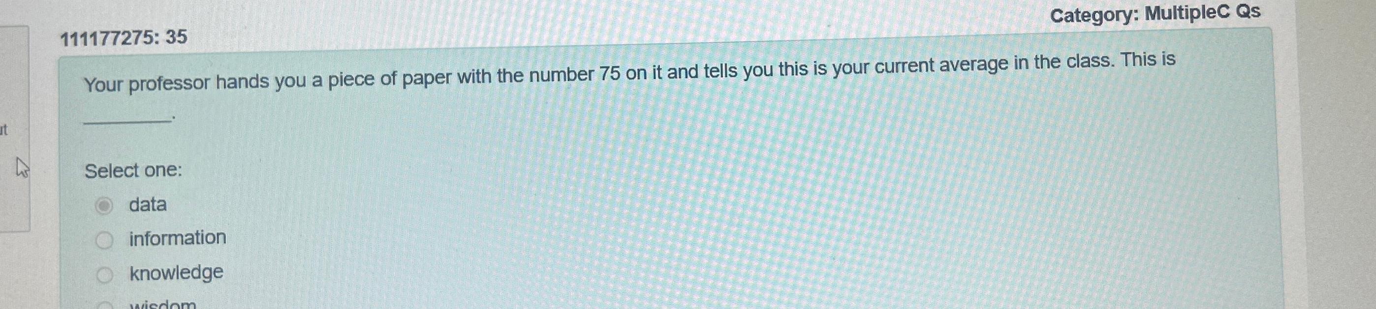  111177275: 35 Category: MultipleC Qs Your professor hands you a piece