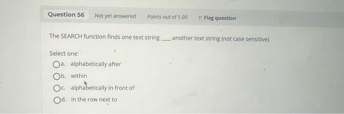  The SEARCH function finds one text string another text string (not