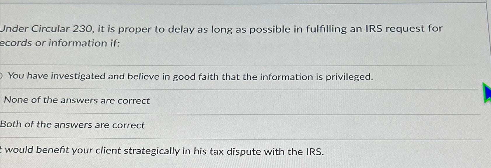  Under Circular 230, it is proper to delay as long as