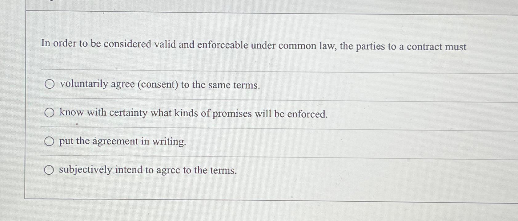  In order to be considered valid and enforceable under common law,
