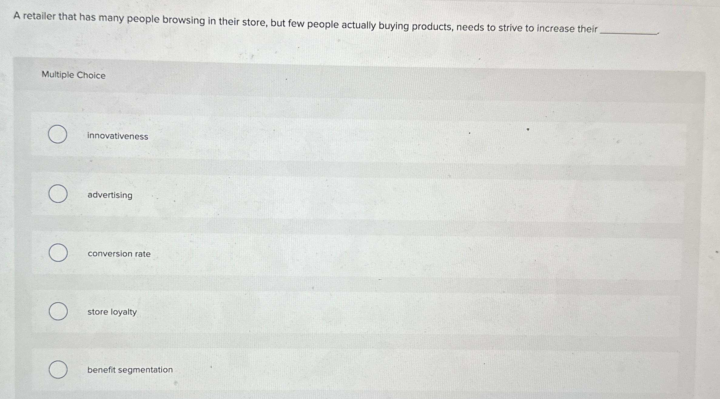  A retailer that has many people browsing in their store, but