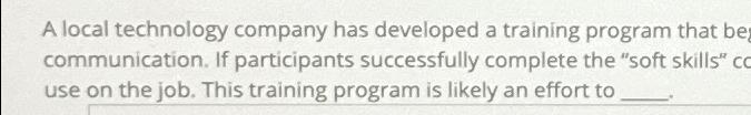  A local technology company has developed a training program that be