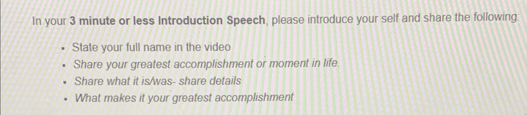  In your 3 minute or less Introduction Speech, please introduce your