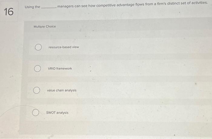  Using the managers can see how competitive advantage flows from a