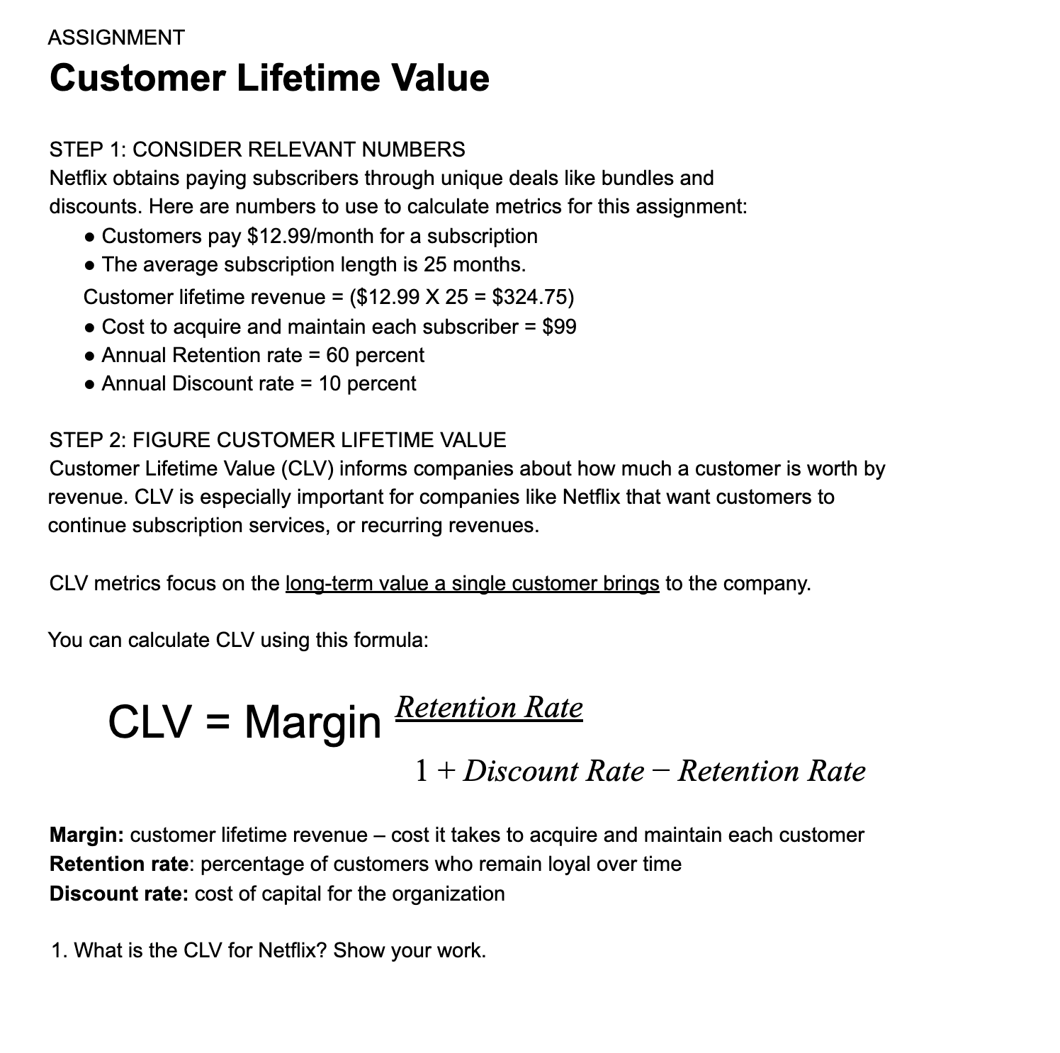  Customer Lifetime Value STEP 1: CONSIDER RELEVANT NUMBERS Netflix obtains paying