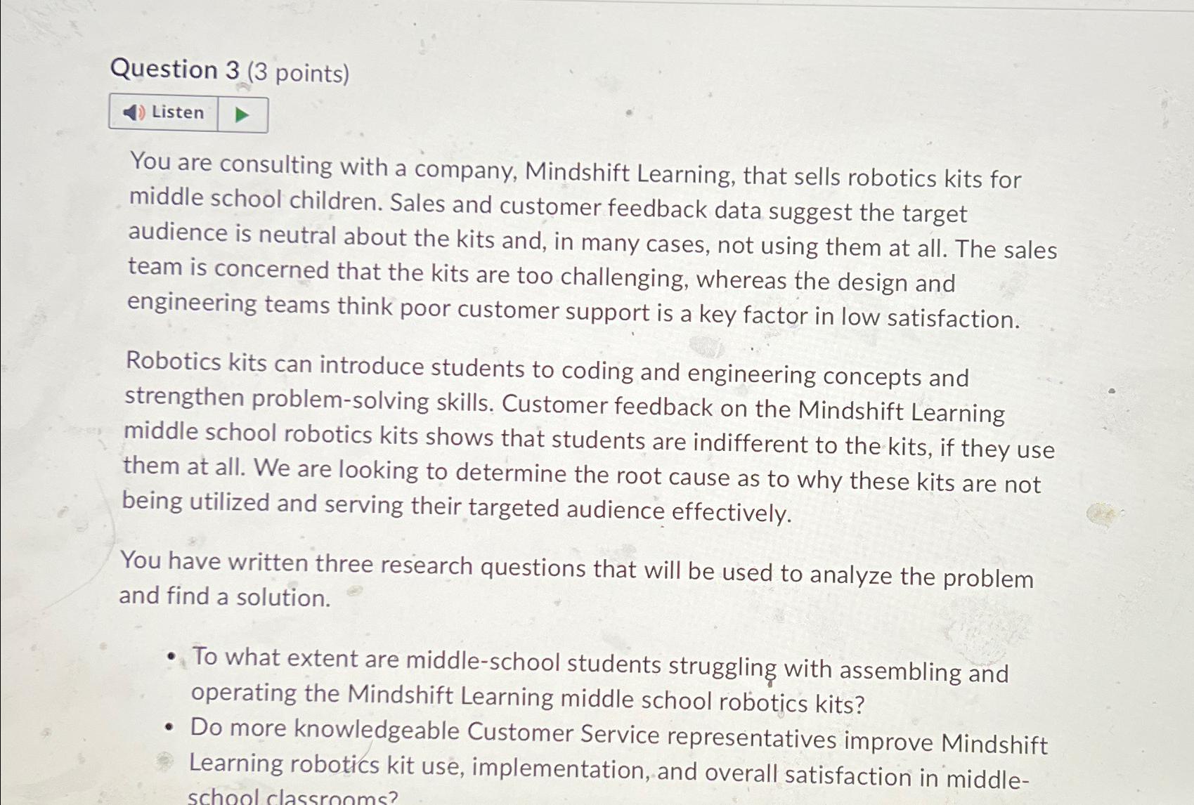  Question 3(3 points) You are consulting with a company, Mindshift Learning,