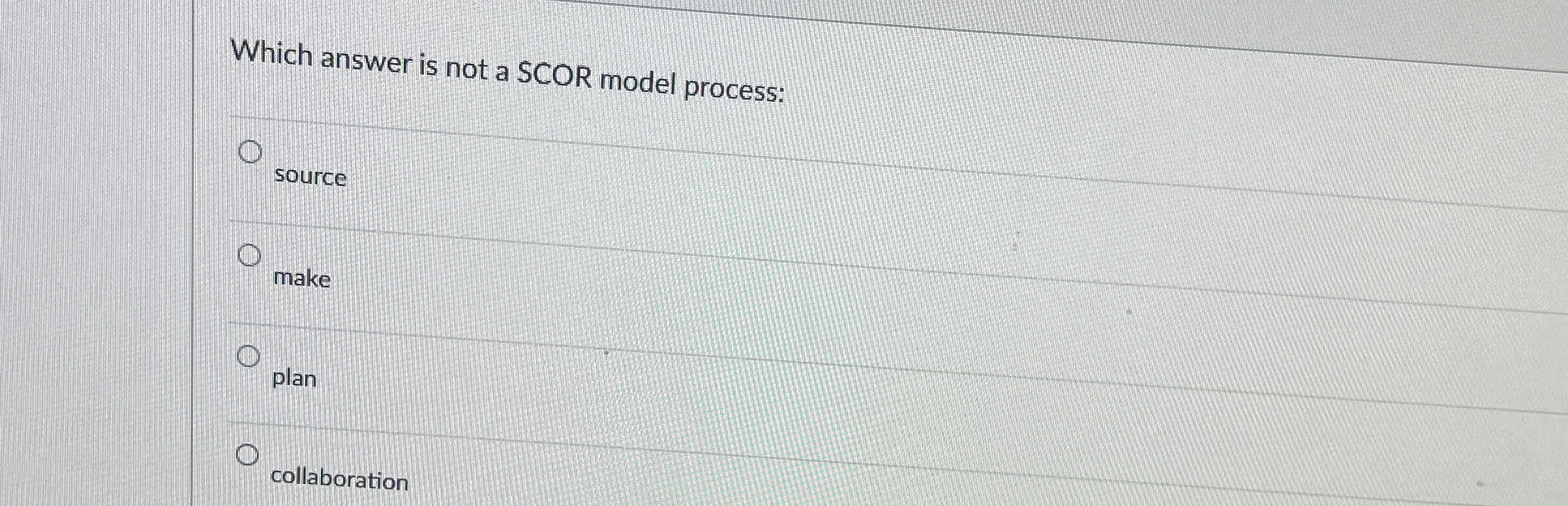  Which answer is not a SCOR model process: source make plan
