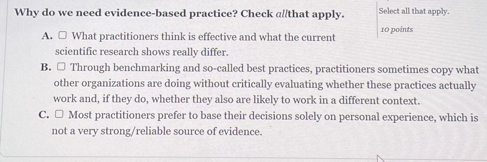 Why do we need evidence-based practice? Check allthat apply. Select all