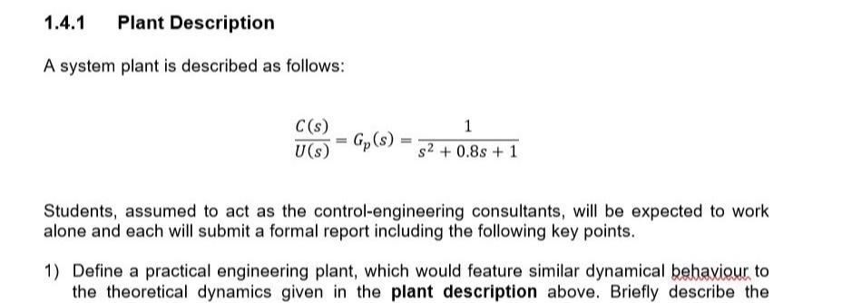  1.4.1 Plant Description A system plant is described as follows: C(s)U(s)=Gp(s)=1s2+0.8s+1