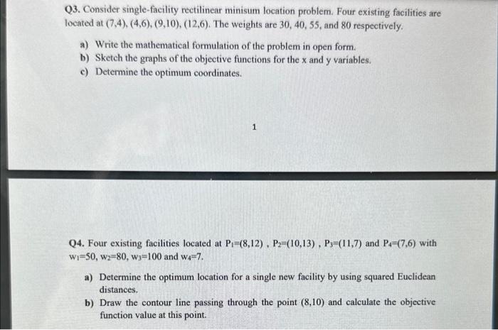 please solve questions 3 and 4 Q3. Consider single-facility rectilinear minisum location