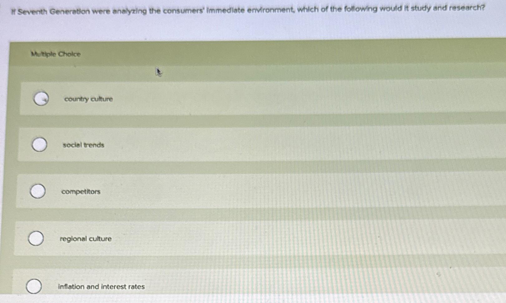  If Seventh Generation were analyzing the consumers' immedlate environment, which of