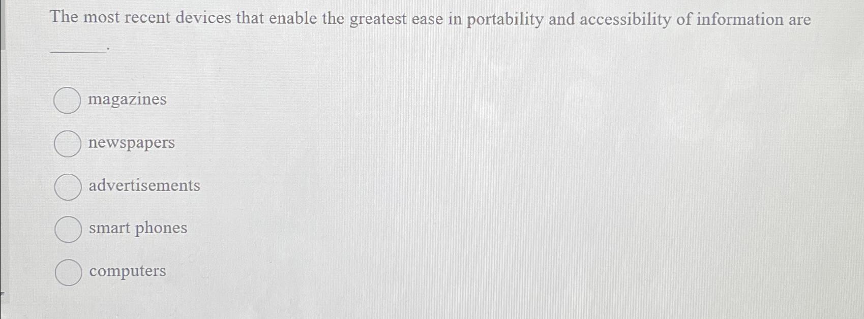  The most recent devices that enable the greatest ease in portability