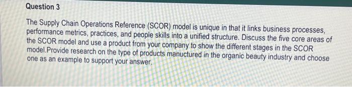  The Supply Chain Operations Reference (SCOR) model is unique in that