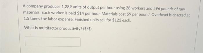 a worker produced 89 units of output in 38 hours. In the