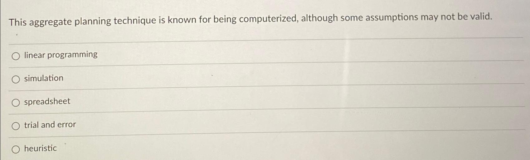  This aggregate planning technique is known for being computerized, although some