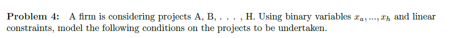  Problem 4: A firm is considering projects A, B, ..., H.