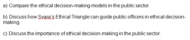 a) Compare the ethical decision-making models in the public sector. b)