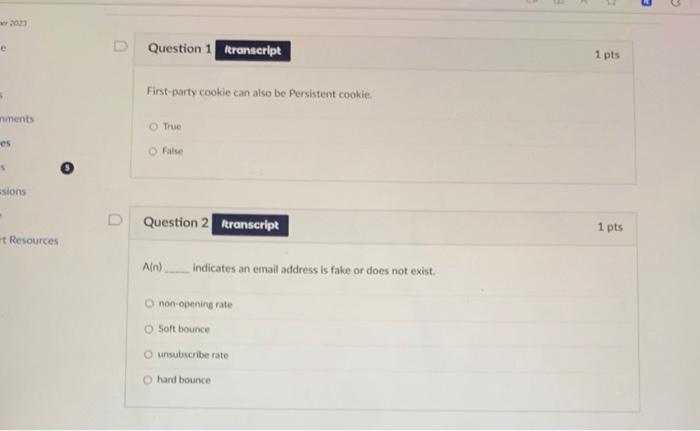  Question 1 1 pts First-party cookie can also be Persistent cookie