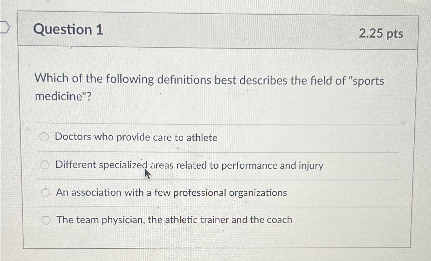  Question 1 2.25pts Which of the following definitions best describes the