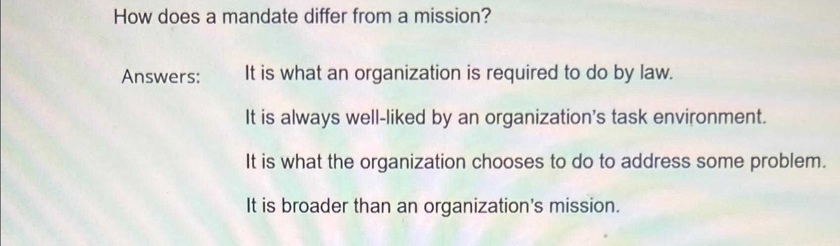  How does a mandate differ from a mission? Answers: It is