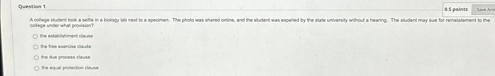  Question 1 0.5 points college under what provision? the establishment clause