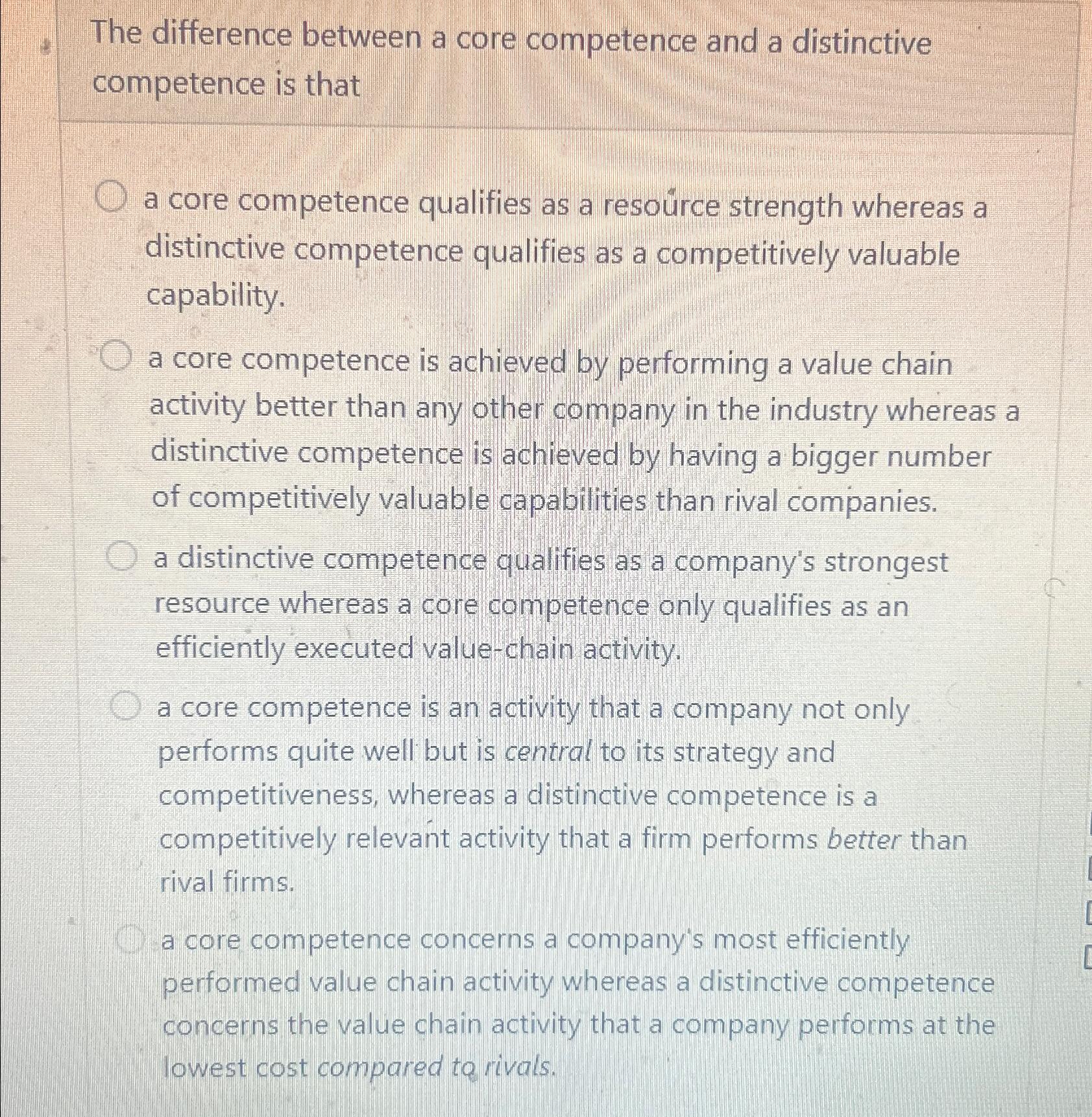  The difference between a core competence and a distinctive competence is