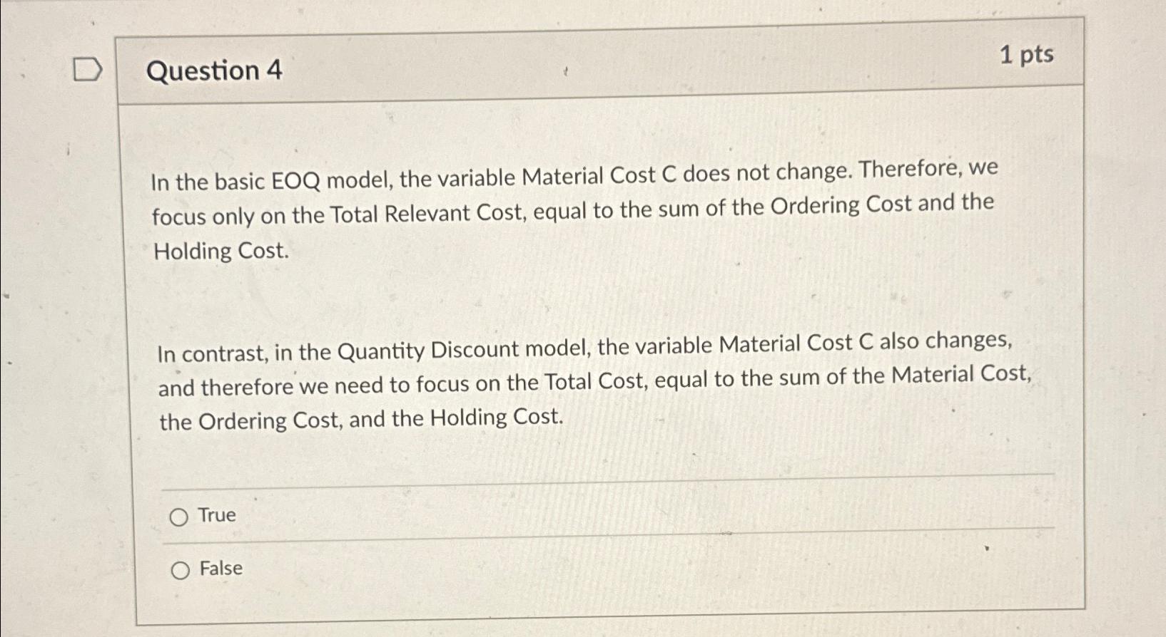  Question 4 1 pts In the basic EOQ model, the variable